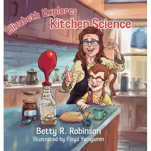 Elizabeth Explores Kitchen Science - Hardcover