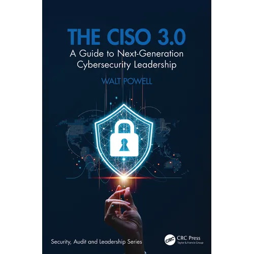 The CISO 3.0: A Guide to Next-Generation Cybersecurity Leadership - Paperback