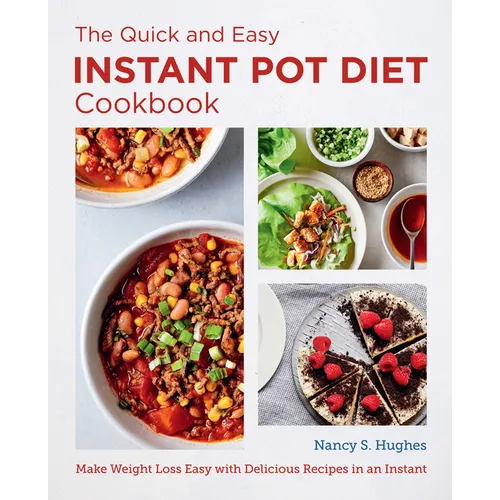 The Quick and Easy Instant Pot Diet Cookbook: Make Weight Loss Easy with Delicious Recipes in an Instant - Paperback