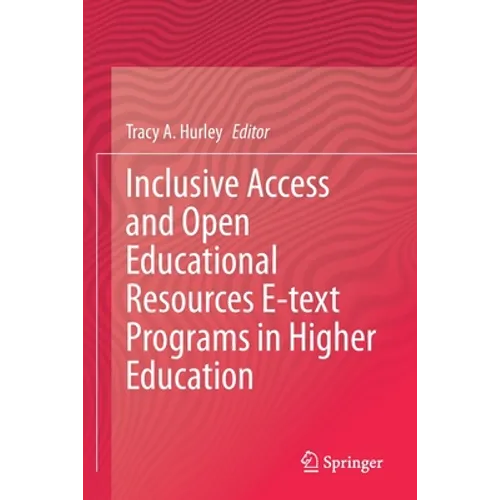 Inclusive Access and Open Educational Resources E-Text Programs in Higher Education - Paperback