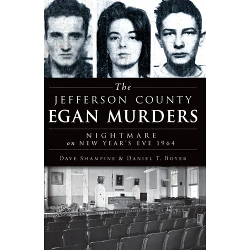 The Jefferson County Egan Murders: Nightmare on New Year's Eve 1964 - Paperback