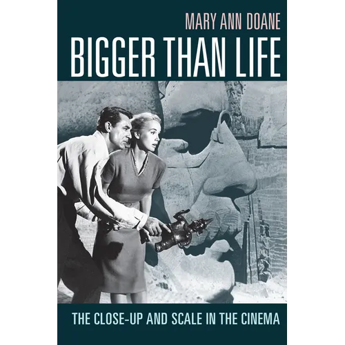 Bigger Than Life: The Close-Up and Scale in the Cinema - Hardcover