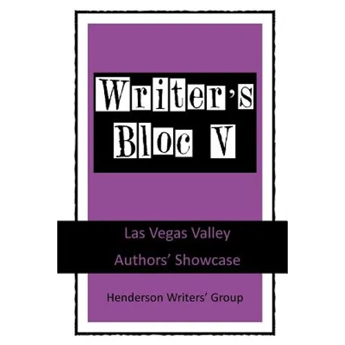 Writer's Bloc V: Las Vegas Valley Authors' Showcase - Paperback