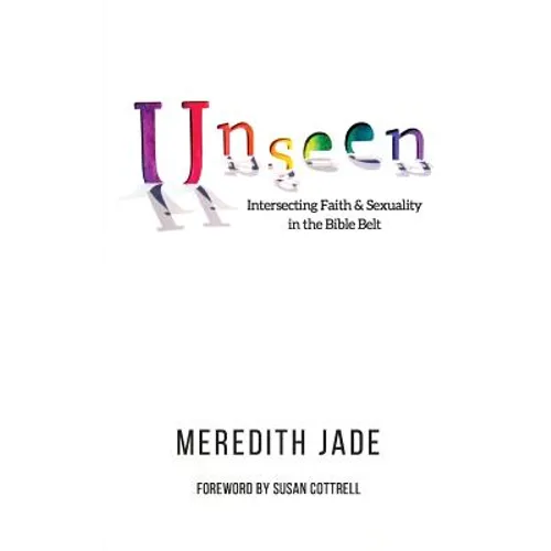 Unseen: Intersecting Faith & Sexuality in the Bible Belt - Paperback