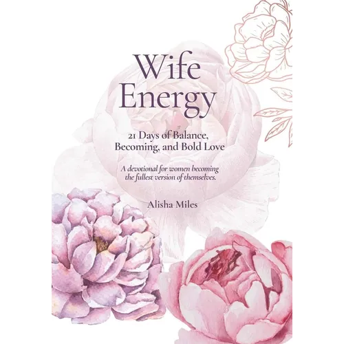 Wife Energy: 21 Days of Balance, Becoming, and Bold Love - Paperback