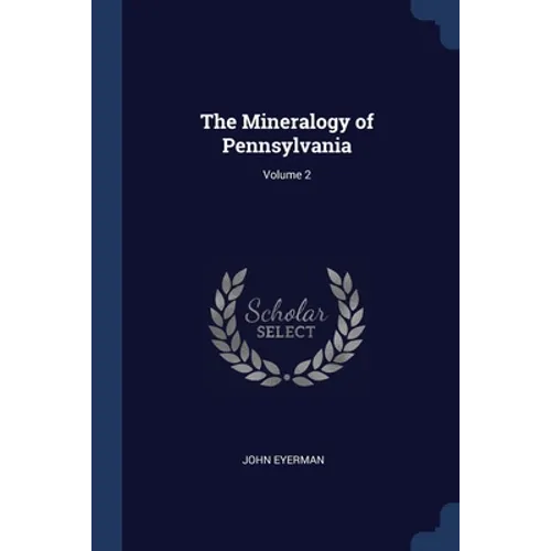The Mineralogy of Pennsylvania; Volume 2 - Paperback