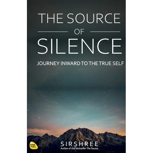 The Source of Silence: Journey Inward to the True Self