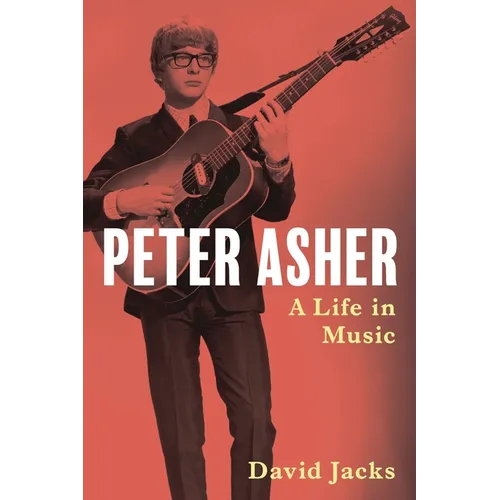 Peter Asher: A Life in Music - Paperback