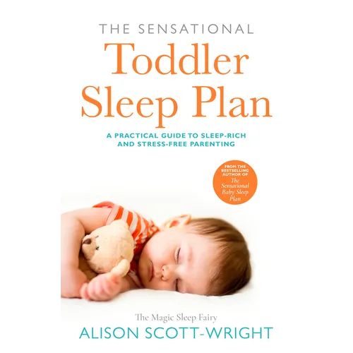 The Sensational Toddler Sleep Plan: The Step-By-Step Guide to Getting Your Child the Sleep That They Need - Paperback
