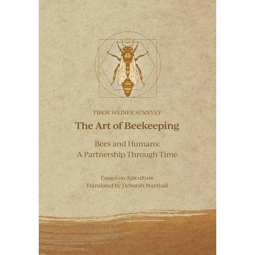 The Art of Beekeeping Bees and Humans: A Partnership Through Time - Paperback