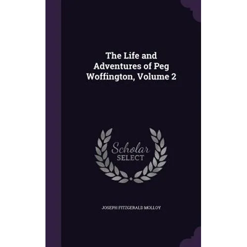 The Life and Adventures of Peg Woffington, Volume 2 - Hardcover
