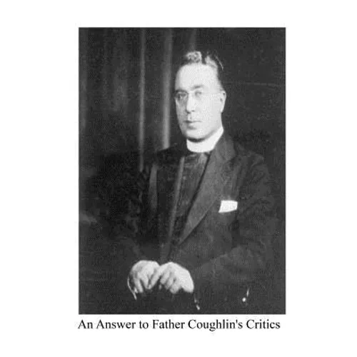 An Answer to Father Coughlin's Critics - Paperback
