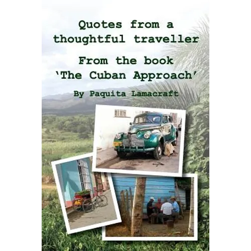 Quotes from a thoughtful traveller: From the book 'The Cuban Approach' - Paperback