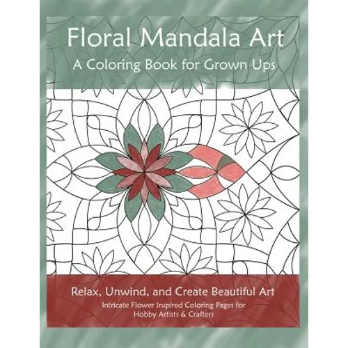 Floral Mandala Art: A Coloring Book for Grown Ups