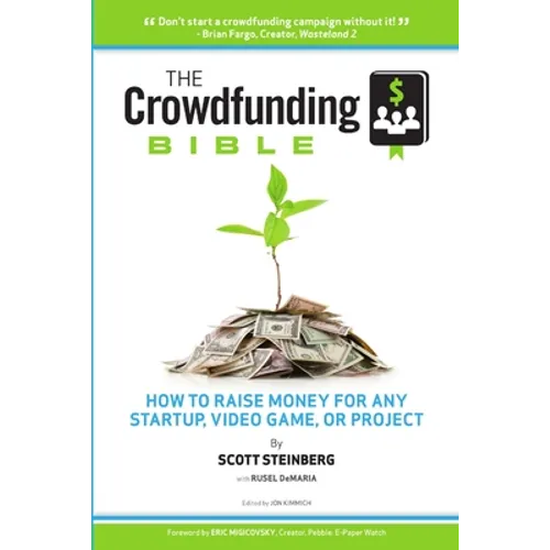 The Crowdfunding Bible: How to Raise Money for Any Startup, Video Game or Project - Paperback
