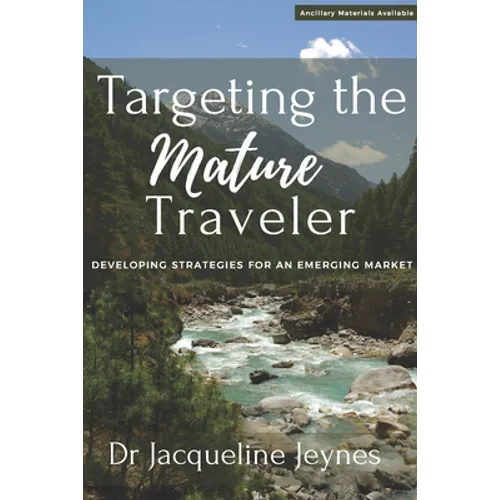 Targeting the Mature Traveler: Developing Strategies for an Emerging Market - Paperback