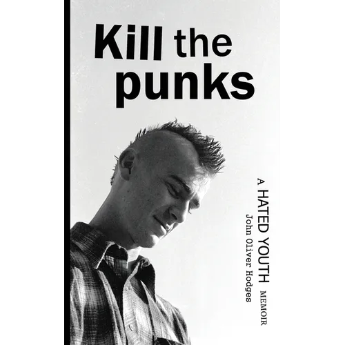 Kill the Punks: A Hated Youth Memoir - Paperback