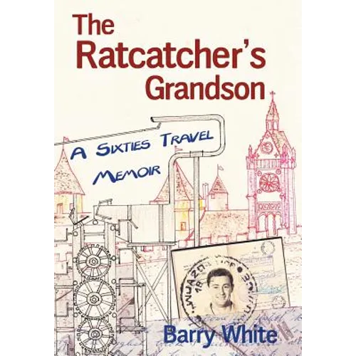 The Rat Catcher's Grandson: A Sixties Travel Memoir