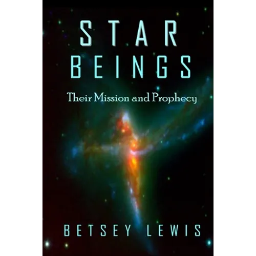 Star Beings: Their Mission and Prophecy - Paperback