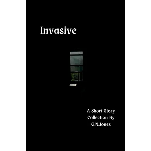 Invasive: A Short Story Collection - Paperback