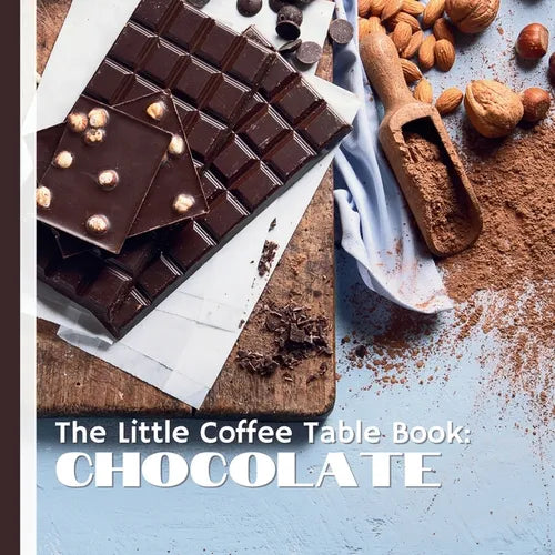 The Little Coffee Table Book: Chocolate: A journey through the history, science, and artistry of one of the world's most beloved treats. - Paperback