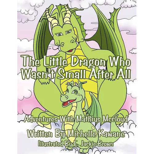 The Little Dragon Who Wasn't Small After All: Adventures With Mathius Mccloud - Paperback