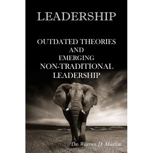 Leadership: Outdated Theories and Emerging Non-Traditional Leadership - Paperback