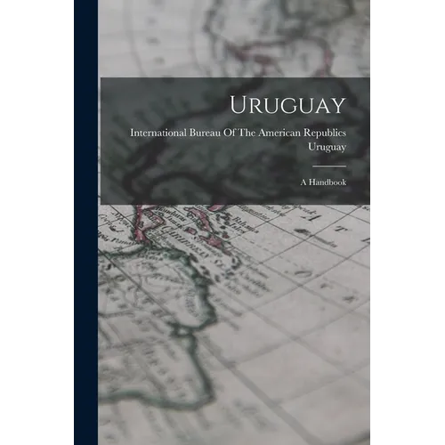 Uruguay: A Handbook - Paperback