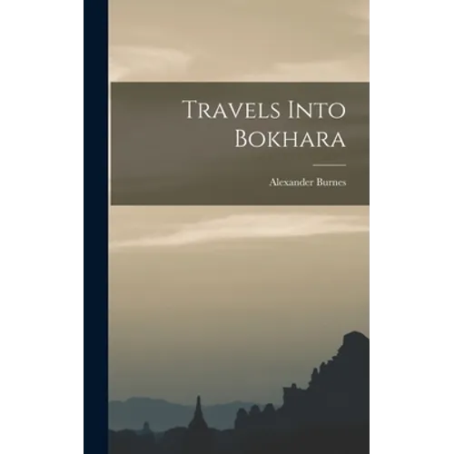 Travels Into Bokhara - Hardcover