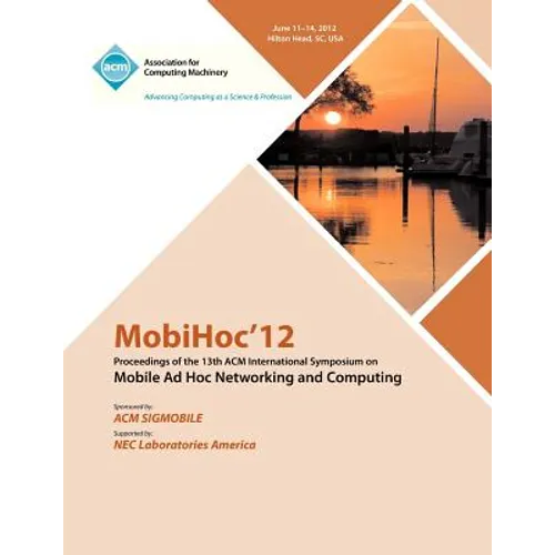 MobiHoc 12 Proceedings of the 13th ACM International Symposium on Mobile Ad Hoc Networking and Computing