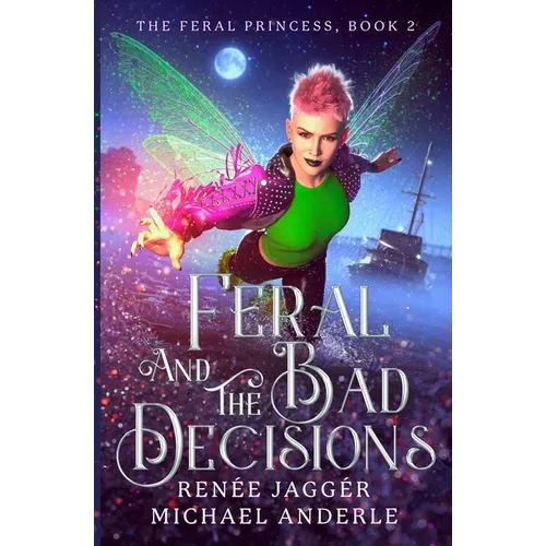 Feral and the Bad Decisions - Paperback