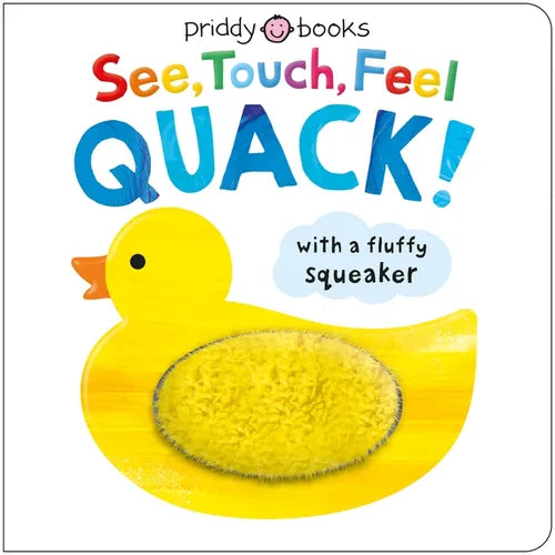 See, Touch, Feel: Quack!: A Squeaky Touch-And-Feel Book - Board Book