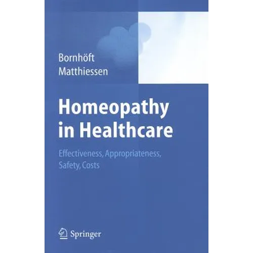 Homeopathy in Healthcare: Effectiveness, Appropriateness, Safety, Costs - Paperback