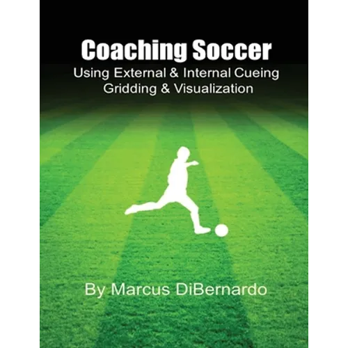 Coaching Soccer Using External & Internal Cueing Gridding & Visualization - Paperback