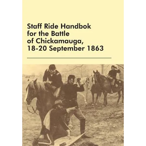 Staff Ride Handbok for the Battle of Chickamauga, 18-20 September 1863 - Paperback