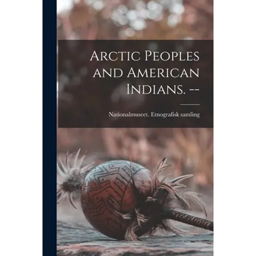 Arctic Peoples and American Indians. -- - Paperback