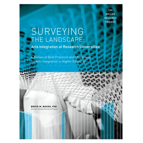 Surveying the Landscape: Arts Integration at Research Universities: A Review of Best Practices and Challenges for Arts Integration in Higher Education - Paperback