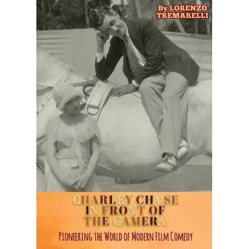 Charley Chase In Front Of The Camera - Paperback