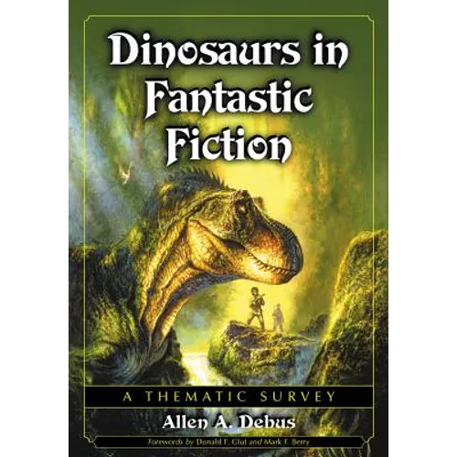 Dinosaurs in Fantastic Fiction: A Thematic Survey - Paperback