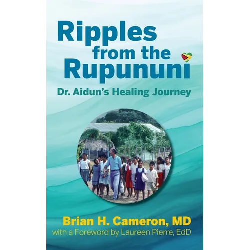 Ripples from the Rupununi: Dr. Aidun's Healing Journey