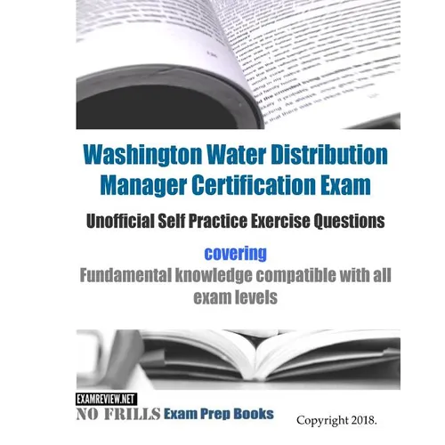 Washington Water Distribution Manager Certification Exam Unofficial Self Practice Exercise Questions: covering fundamental knowledge compatible with a - Paperback