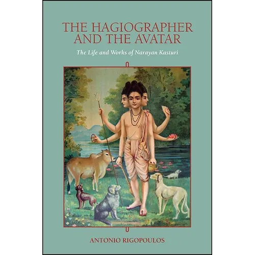 The Hagiographer and the Avatar: The Life and Works of Narayan Kasturi - Paperback