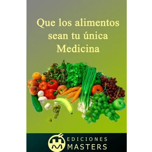 Que los alimentos sean tu única medicina