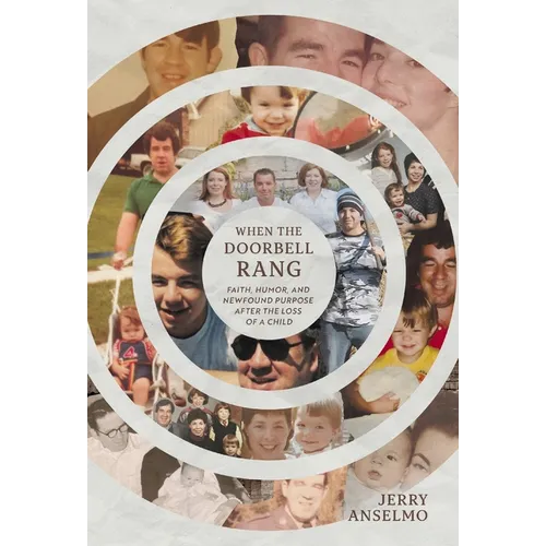 When the Doorbell Rang: Faith, Humor, and Newfound Purpose after the Loss of a Child