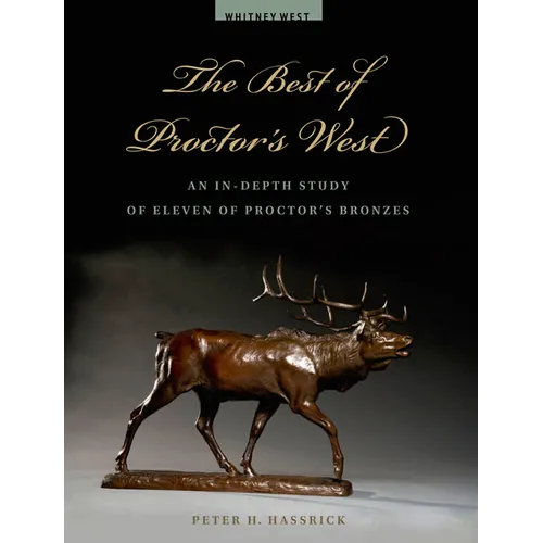 The Best of Proctor's West: An In-Depth Study of Eleven of Proctor's Bronzes - Paperback