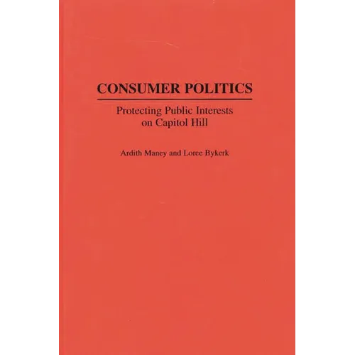 Consumer Politics: Protecting Public Interests on Capitol Hill