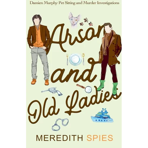 Arson and Old Ladies (Damien Murphy Pet Sitting and Murder Investigations Book 2) - Paperback