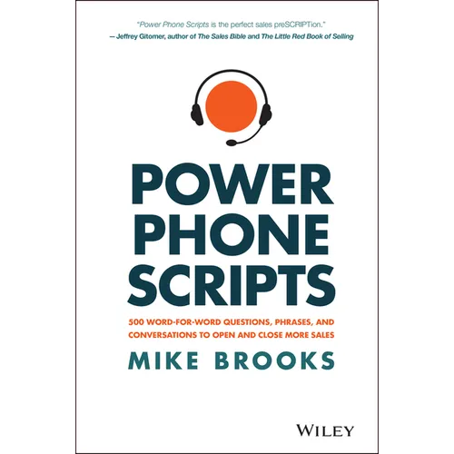 Power Phone Scripts: 500 Word-For-Word Questions, Phrases, and Conversations to Open and Close More Sales - Hardcover