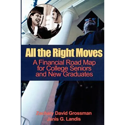 All the Right Moves: A Financial Road Map for the College Senior and New Graduate - Paperback
