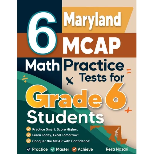 6 Maryland MCAP Math Practice Tests for Grade 6 Students: A Complete Guide to Building Math Mastery and Excelling on the Maryland MCAP Test